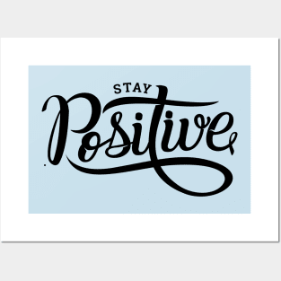 Stay positive quote for life Posters and Art